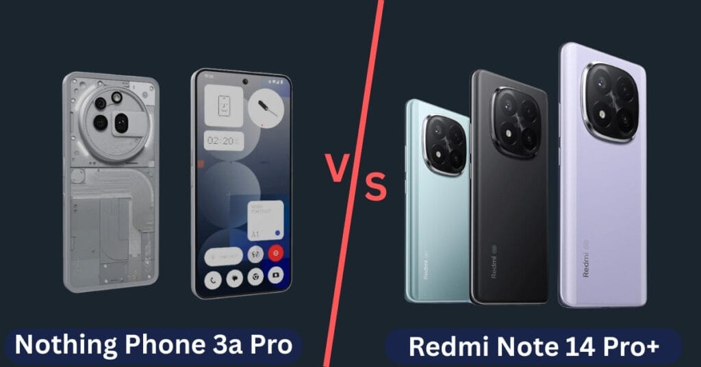 Nothing Phone (3a) Pro Vs Redmi Note 14 Pro+