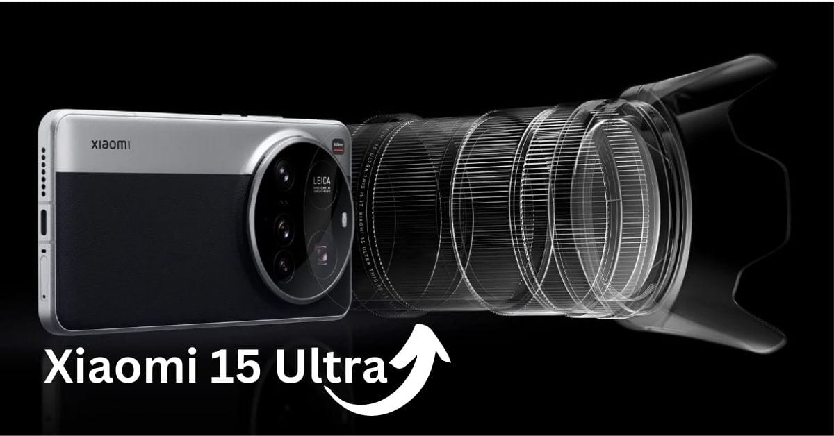 Xiaomi 15 Ultra के कैमरा का खुलासा: मिलेगा 1 इंच प्राइमरी सेंसर और 200MP पेरीस्कोप टेलीफोटो लेंस
